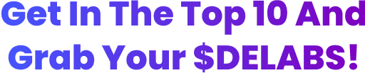 Get In The Top 5 And Grab Your $DELABS